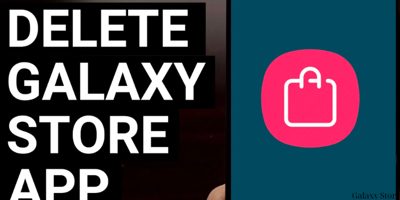 The Case for Deleting Galaxy Store: Can I delete galaxy store